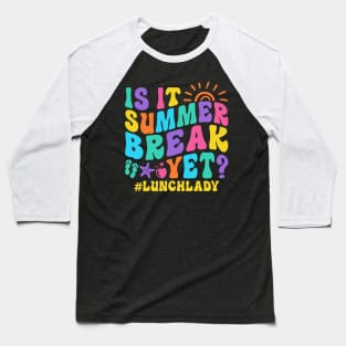 Is It Summer Break Yet Lunch Lady Baseball T-Shirt